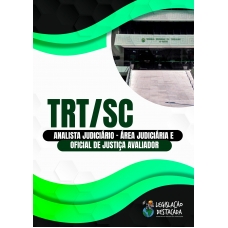 Analista Judiciário TRT SC - Área Judiciária e Oficial de Justiça Avaliador (Legislação Destacada 2024)